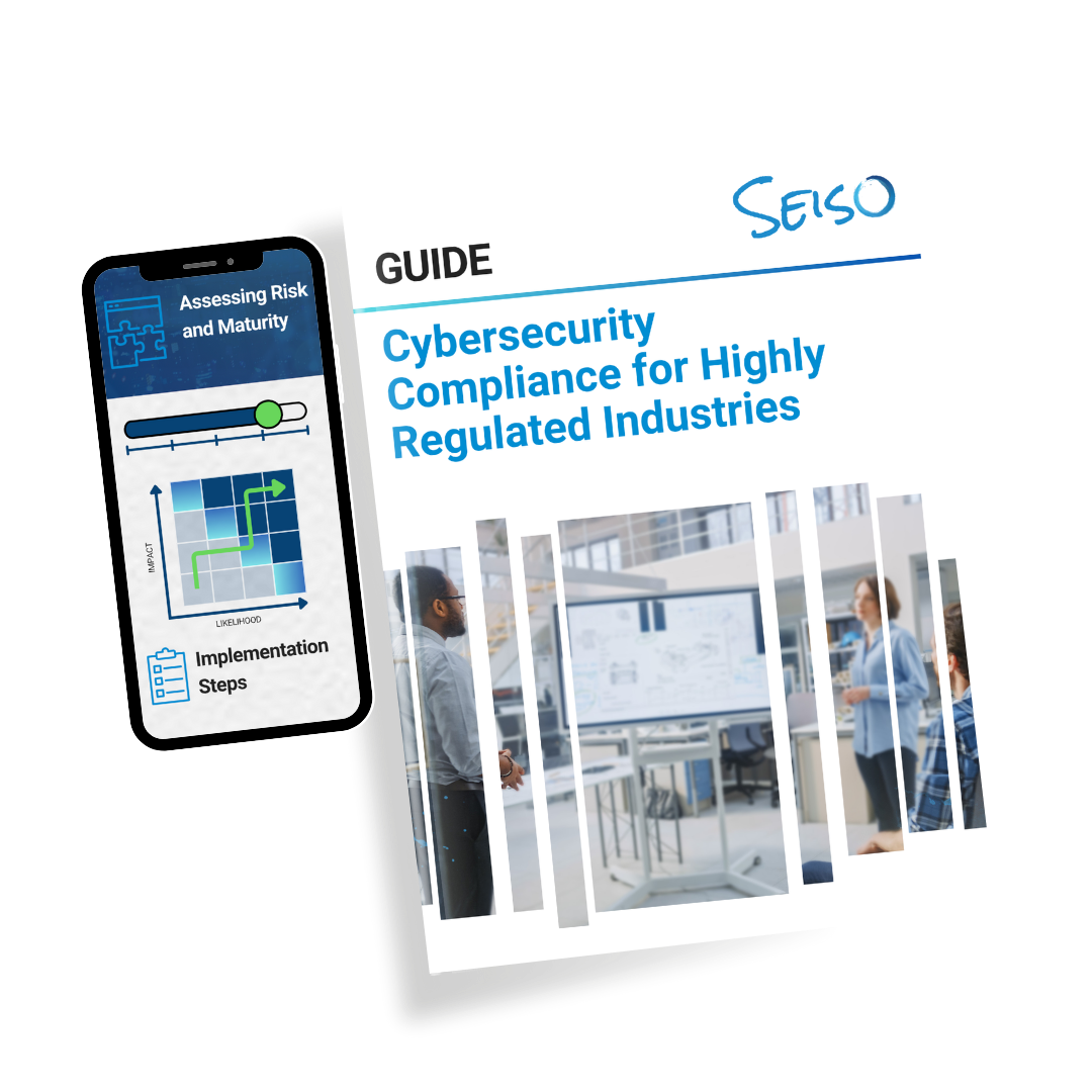 Seiso Cybersecurity Compliance Guide for Highly Regulated Industries